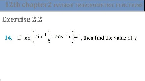 Ex 2.2 Q14 sin(sin^-1 1/5+cos^-1x)=1  || Inverse Trigonometry| Q14 Ex 2.2 Class 12 Math