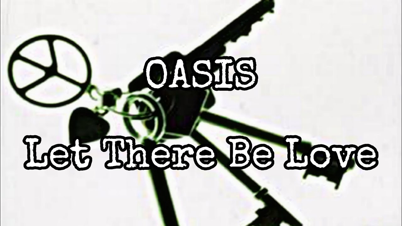 OASIS - Let There Be Love (Lyric Video) - YouTube