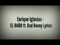 Enrique Iglesias - EL BAÑO ft. Bad Bunny (Lyrics)