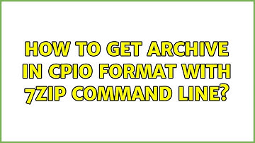 How to get archive in cpio format with 7zip command line?