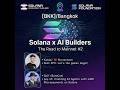Solana x AI Builders: The Road to Mainnet #2 (Bangkok)