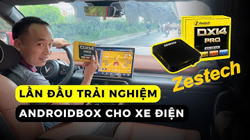 Lần đầu trải nghiệm androidbox trên xe điện Vinfast VF8 - Androidbox Zestech DX14 Pro