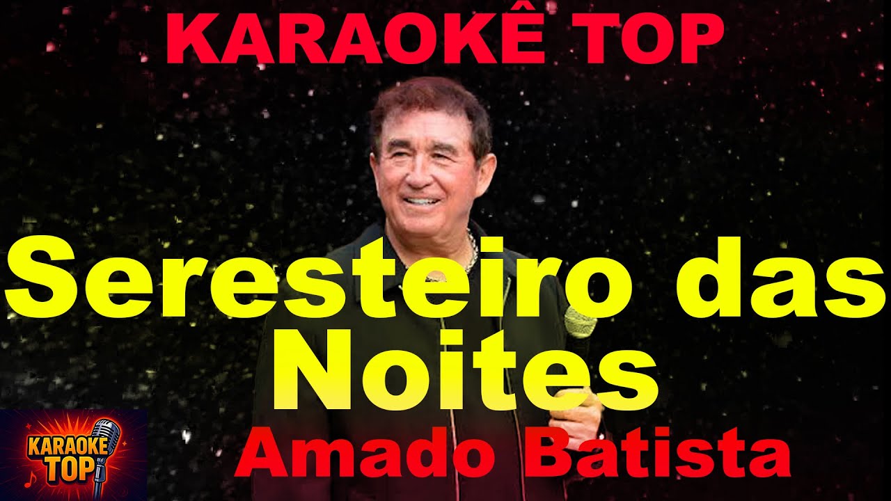 Seresteiro das Noites - Amado Batista - Karaokê Top