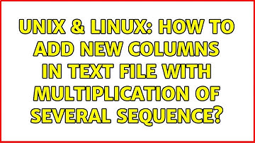 Unix & Linux: How to add new columns in text file with multiplication of several sequence?