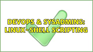 DevOps & SysAdmins: linux-shell scripting (2 Solutions!!)