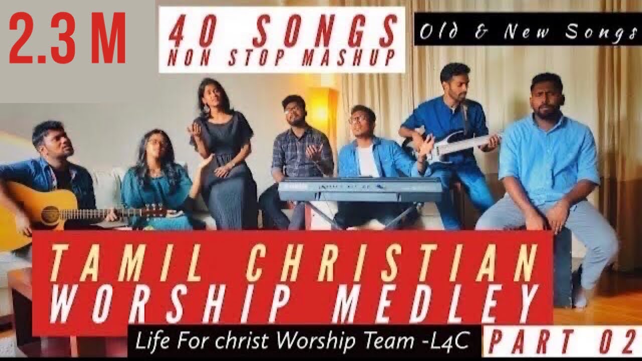 Tamil Christian Worship Medley Part 02  40 Songs Non Stop Mashup  L4C Worship Team  Old  New