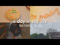 🏠a day in my life—birthday vlog (aesthetic) || philippines