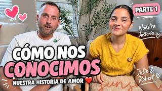 How We Met ❤️ Our Love Story | Julie & Robert – Part 1