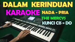 DALAM KERINDUAN - The Mercy's | KARAOKE NADA PRIA