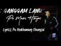 Ganggam Lanu Muan Hangzo Lyrics Video Kawlva Lengthei Bang In Valno Te