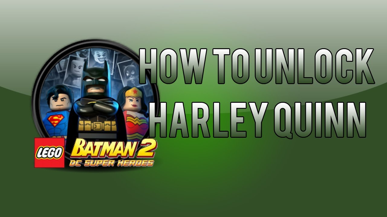 LEGO Batman 2: How To Unlock Harley Quinn - YouTube