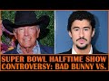 Super Bowl Halftime Show Controversy: Bad Bunny vs. George Strait