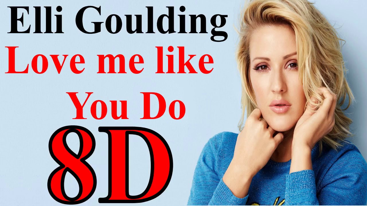 Elli Goulding Love Me Like You Do übersetzung Ellie Goulding - Love Me Like You Do (8D Song) - YouTube Music