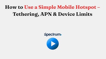 How to Use a Simple Mobile Hotspot – Tethering, APN & Device Limits