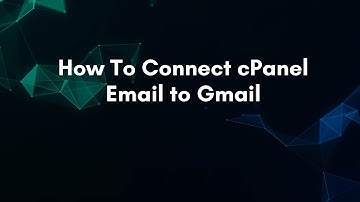 How To Connect cPanel Email to Gmail