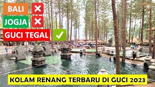 GUCI FOREST TEGAL TERBARU SEPERTI WISATA DI BALI