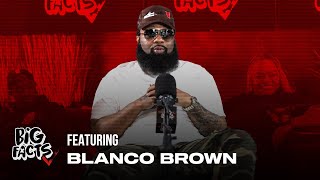 BLANCO BROWN On BIG FACTS!!!