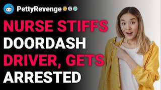 r/PettyRevenge Nurse stiffs DoorDash driver, gets arrested reddit stories