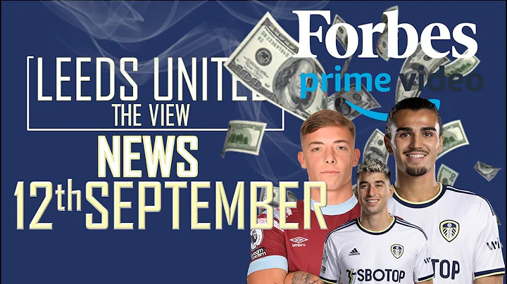 LEEDS NEWS 12th Sept: Forbes, Amazon, Struijk on H...