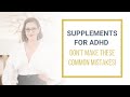 Supplements for ADHD - Don’t Make These Common Mistakes!