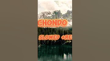 chondo| slowed + reverb| #shiekhsadi #shitom ahmed #banglasong #alvee