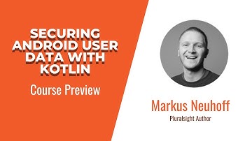 Kotlin Skills: Securing Android User Data with Kotlin Course Preview