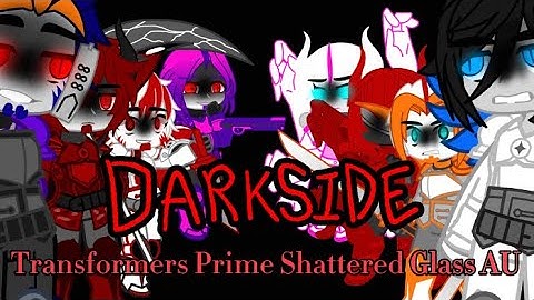 Darkside GCMV || Transformers Prime Shattered Glass (MY AU) || Read the description