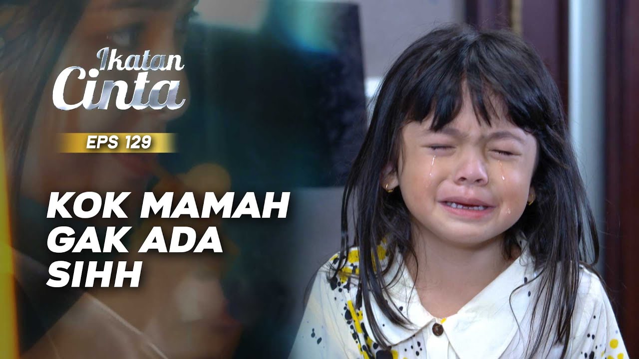 Reyna Masih Mencari Mamah Nya Yang Pergi | IKATAN CINTA | EPS.129 (1/3)