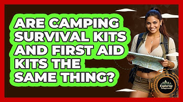 Are Camping Survival Kits And First Aid Kits The Same Thing? - Exploring Campgrounds
