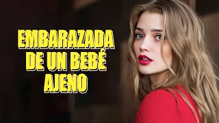 EMBARAZADA DE UN BEBÉ AJENO | Película Completa en Español Latino