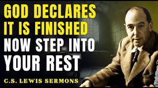 The Final Battle Has Been Won - Now Enter Your Rest | C.S Lewis Sermons