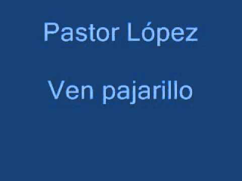 Putar Ven Pajarillo - Pastor Lopez