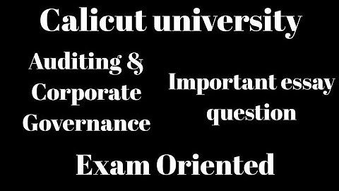 Calicut university, 6th Sem, Auditing& corporate governance, Important essay question exam oriented