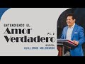 Entendiendo lo que es el verdadero amor - Parte 2 (Sermón) - Apóstol Guillermo Maldonado