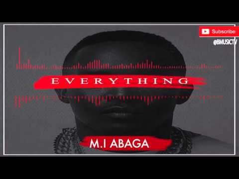 M.I Abaga - Everything I Have Seen (OFFICIAL AUDIO 2016)