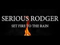 Set Fire to the Rain (Adele cover version) SERIOUS RODGER