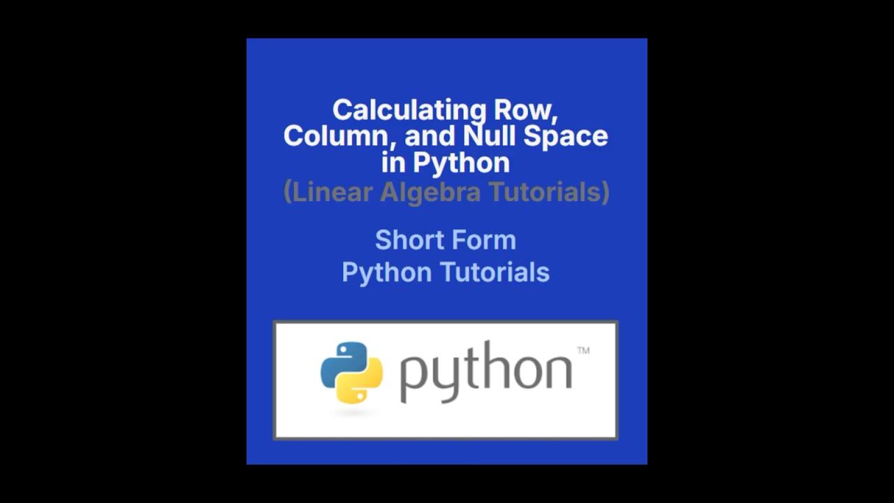 How to Compute Row Space, Column Space, and Null Space in Python with ...