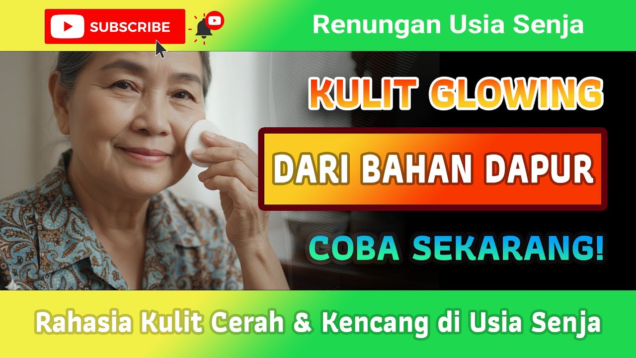 Rahasia Kulit Cerah & Kencang di Usia Senja | Renungan Usia Senja