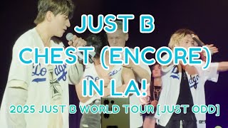 JUST B (저스트비) - CHEST (ENCORE) - JUST B WORLD TOUR [JUST ODD] - LA - 직캠 FANCAM - 4/22/25