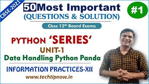 50 Most Important Questions on Python SERIES IP-XII | CBSE 2021 Board Exam | Unit-I Python Panda P-1