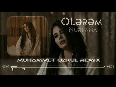 Nurlana - Ölərəm(Muhammet Özkul Remix)#Azerbaycan🇦🇿