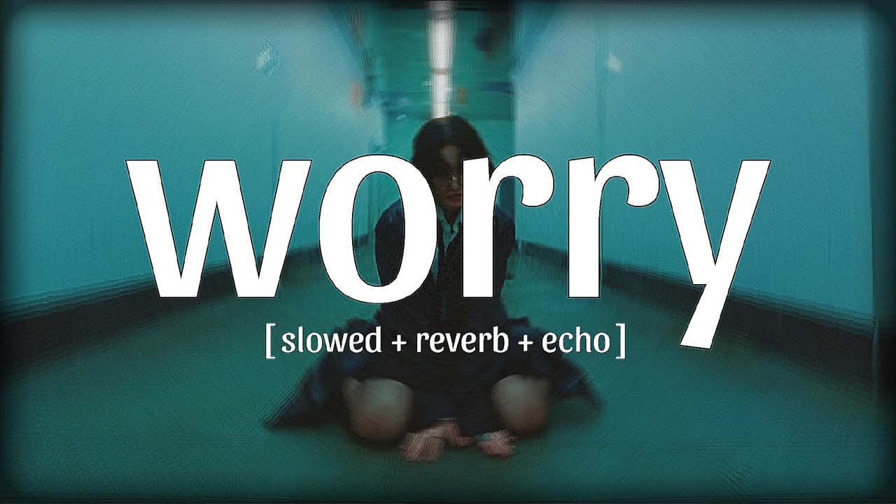 LONOWN, riserayss — worry [ slowed + reverb + echo ]