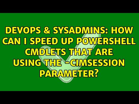 DevOps & SysAdmins: How can I speed up PowerShell cmdlets that are using the -CimSession parameter?
