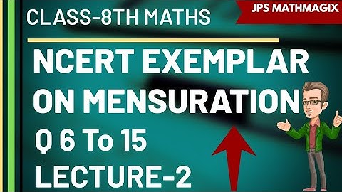 CLASS 8TH MATHS || NCERT EXEMPLAR PROBLEMS ON MENSURATION || Q6 TO 15 || LECTURE-2