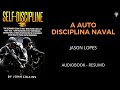 A Auto Disciplina Naval - Jason Lopes - Audiobook [RESUMO]