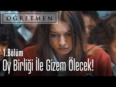 Gizem oy birliği ile ölecek! - Öğretmen 1. Bölüm