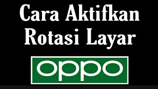 Cara Aktifkan Rotasi Layar Otomatis di HP Oppo