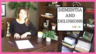 Dementia and Delusions: Why do delusions happen and how should you respond?