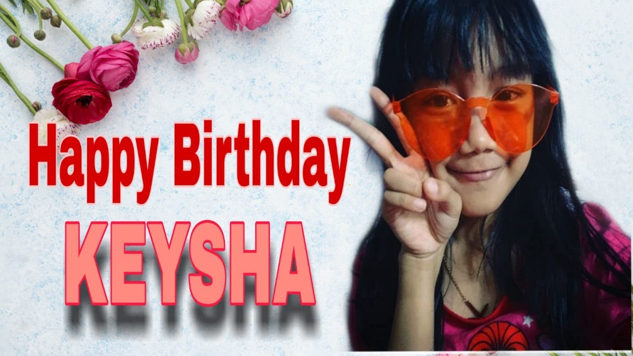 happy-birthday-keysha-youtube