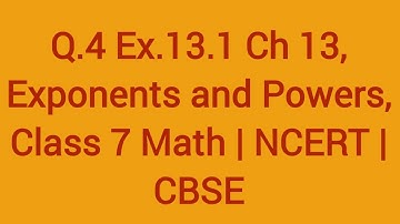 Q.4. Ex.13.1 Ch.13 Exponents and Power , Class 7 Math| NCERT | CBSE